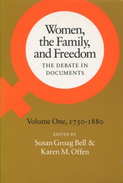 Women, the Family, and Freedom: The Debate in Documents, Volume I, 1750-1880 (Women, the Family, & Freedom) cover