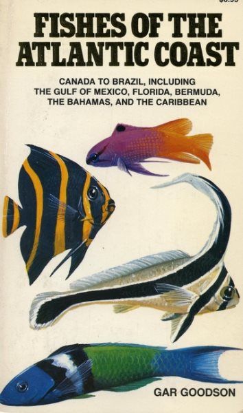 Fishes of the Atlantic Coast: Canada to Brazil, Including the Gulf of Mexico, Florida, Bermuda, the Bahamas, and the Caribbean