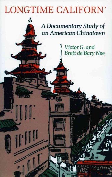 Longtime Californ: A Documentary Study of an American Chinatown cover