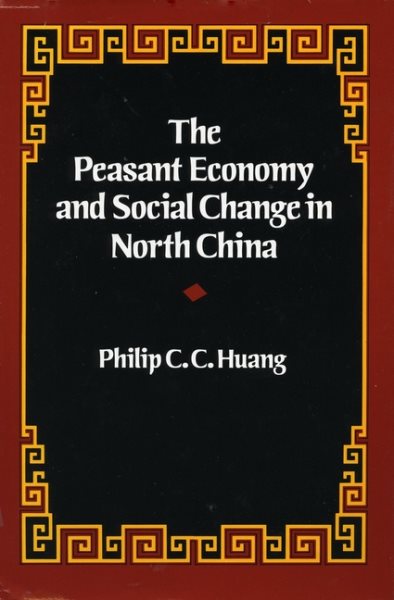The Peasant Economy and Social Change in North China cover