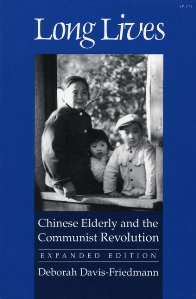 Long Lives: Chinese Elderly and the Communist Revolution. Expanded Edition cover