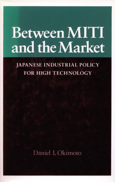 Between MITI and the Market: Japanese Industrial Policy for High Technology (Studies in International Policy) cover