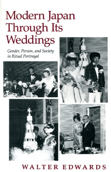 Modern Japan Through Its Weddings: Gender, Person, and Society in Ritual Portrayal cover