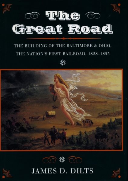 The Great Road: The Building of the Baltimore and Ohio, the Nation's First Railroad, 1828-1853 cover