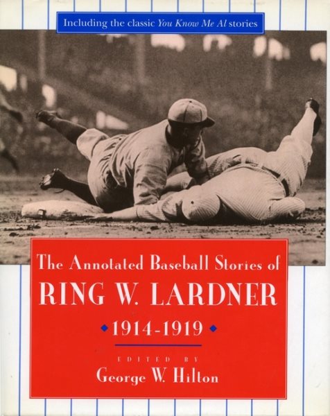 The Annotated Baseball Stories of Ring W. Lardner, 1914-1919 cover