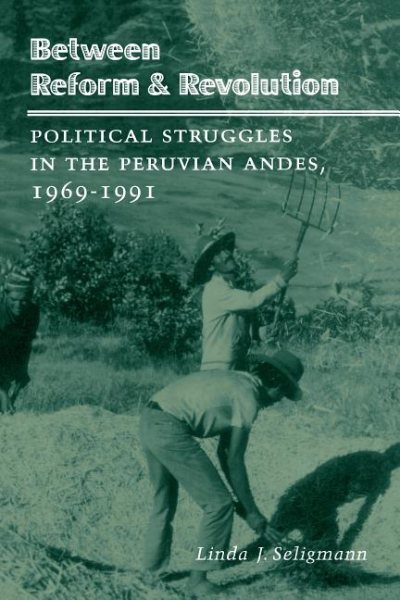 Between Reform and Revolution: Political Struggles in the Peruvian Andes, 1969-1991 (Program in Agrarian Studies) cover