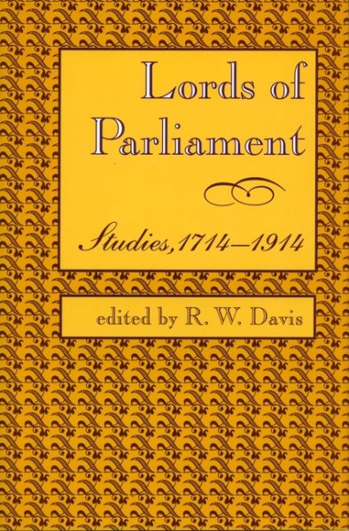 Lords of Parliament: Studies, 1714-1914 (Making of Modern Freedom) cover