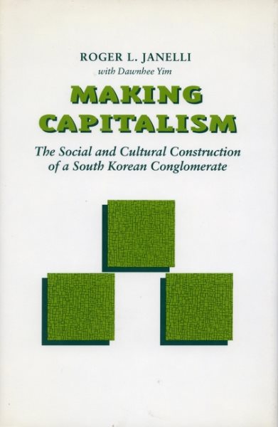 Making Capitalism: The Social and Cultural Construction of a South Korean Conglomerate cover