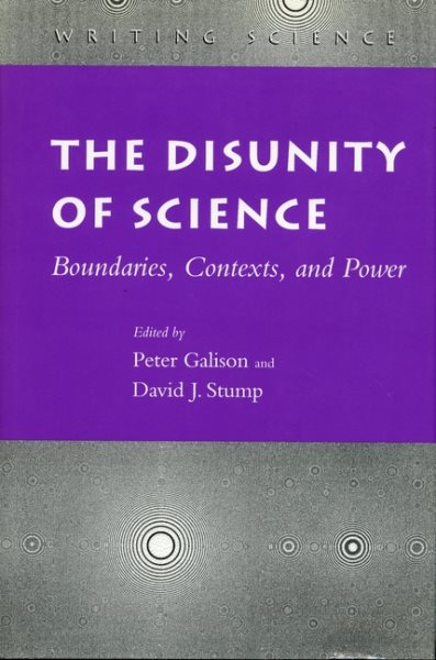 The Disunity of Science: Boundaries, Contexts, and Power (Writing Science) cover