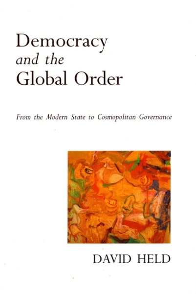 Democracy and the Global Order: From the Modern State to Cosmopolitan Governance cover