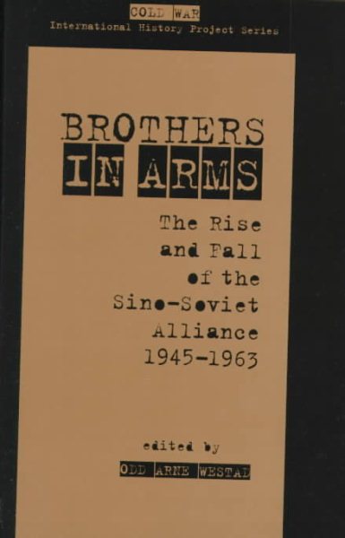 Brothers in Arms: The Rise and Fall of the Sino-Soviet Alliance, 1945-1963 (Cold War International History Project Series) cover