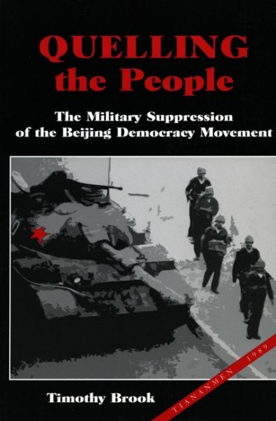 Quelling the People: The Military Suppression of the Beijing Democracy Movement cover