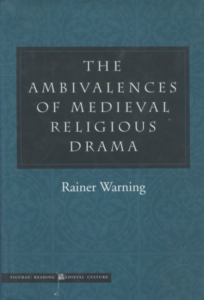 The Ambivalences of Medieval Religious Drama (Figurae: Reading Medieval Culture) cover