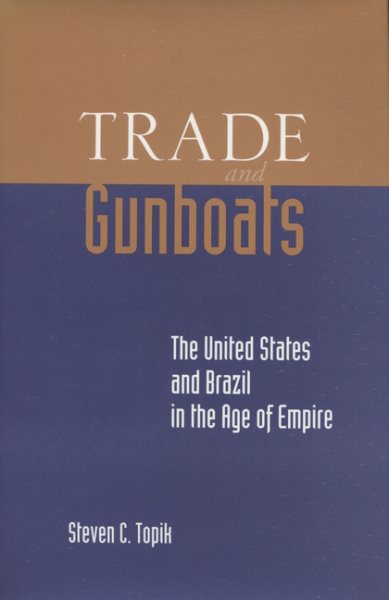 Trade and Gunboats: The United States and Brazil in the Age of Empire cover