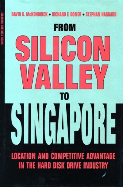 From Silicon Valley to Singapore: Location and Competitive Advantage in the Hard Disk Drive Industry cover