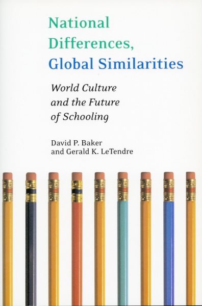 National Differences, Global Similarities: World Culture and the Future of Schooling (Stanford Social Sciences)