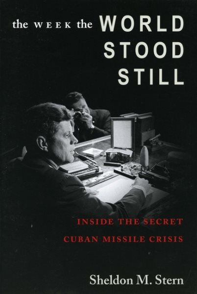 The Week the World Stood Still: Inside the Secret Cuban Missile Crisis (Stanford Nuclear Age Series) cover