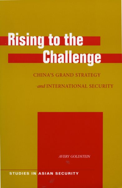 Rising to the Challenge: China’s Grand Strategy and International Security (Studies in Asian Security) cover