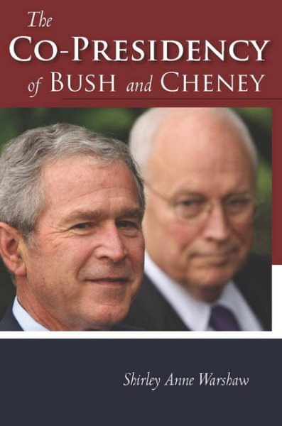 The Co-Presidency of Bush and Cheney (Stanford Politics and Policy) cover
