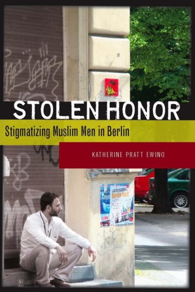 Stolen Honor: Stigmatizing Muslim Men in Berlin cover