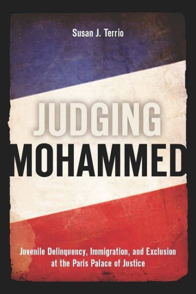 Judging Mohammed: Juvenile Delinquency, Immigration, and Exclusion at the Paris Palace of Justice cover