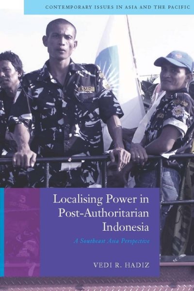 Localising Power in Post-Authoritarian Indonesia: A Southeast Asia Perspective (Contemporary Issues in Asia and the Pacific) cover