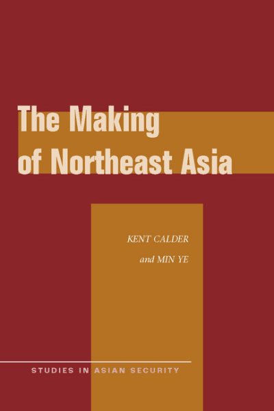 The Making of Northeast Asia (Studies in Asian Security) cover