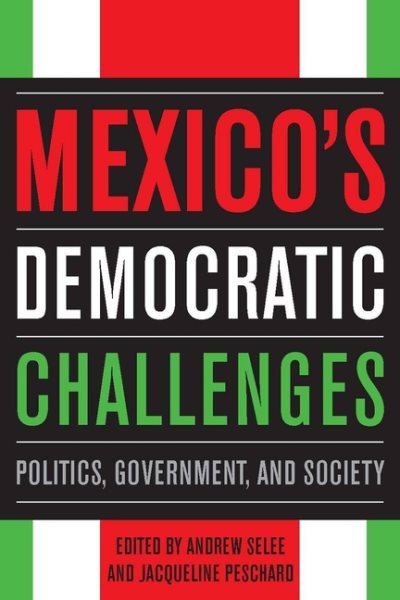Mexico's Democratic Challenges: Politics, Government, and Society cover