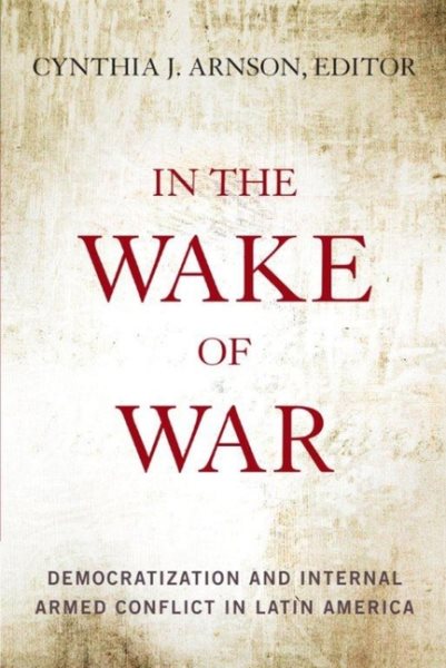 In the Wake of War: Democratization and Internal Armed Conflict in Latin America cover