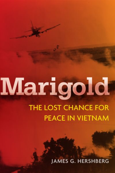Marigold: The Lost Chance for Peace in Vietnam (Cold War International History Project)