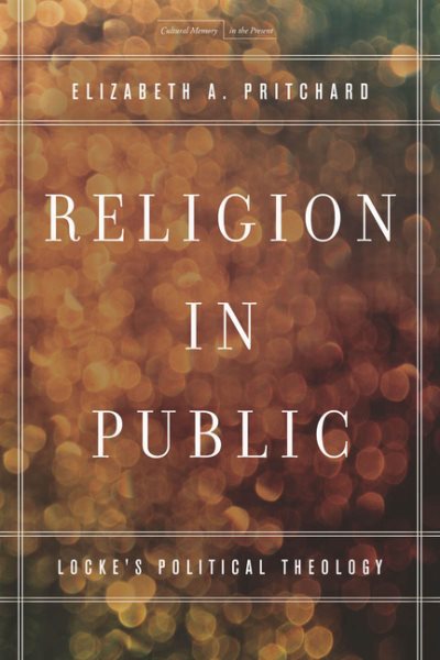 Religion in Public: Locke's Political Theology (Cultural Memory in the Present) cover