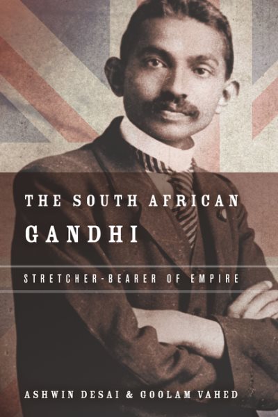 The South African Gandhi: Stretcher-Bearer of Empire (South Asia in Motion) cover
