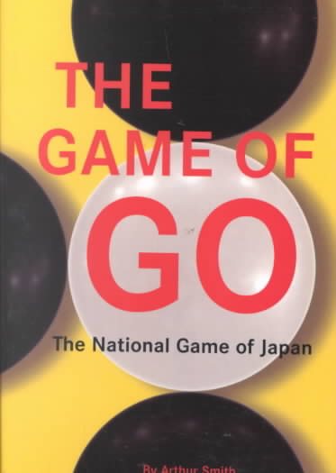 The Game of Go: The National Game of Japan cover