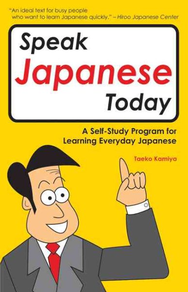 Speak Japanese today: A Self-Study Program for Learning Everyday Japanese