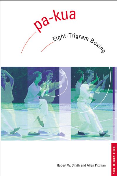 Pa-kua: Eight-Trigram Boxing (Chinese Martial Arts Library) cover