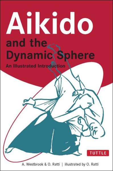 Aikido and the Dynamic Sphere: An Illustrated Introduction (Tuttle Martial Arts) cover