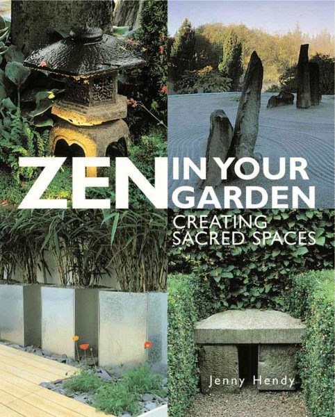 Zen in Your Garden: Creating Sacred Spaces cover