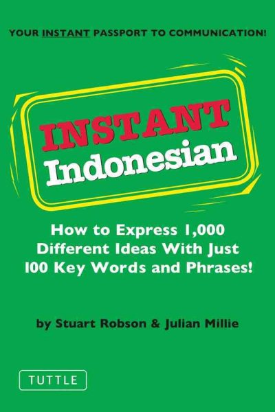 Instant Indonesian: How to express 1,000 different ideas with just 100 key words and phrases! (Instant Phrasebook Series) cover