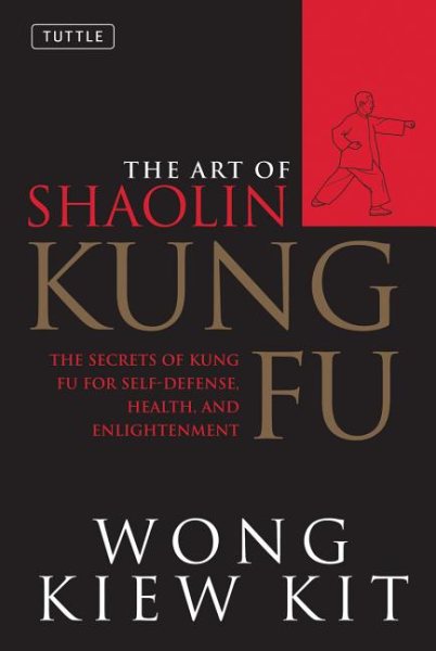 The Art of Shaolin Kung Fu: The Secrets of Kung Fu for Self-Defense, Health, and Enlightenment (Tuttle Martial Arts) cover