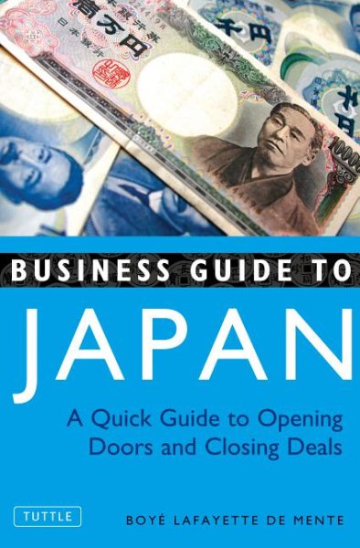 Business Guide to Japan: A Quick Guide to Opening Doors and Closing Deals