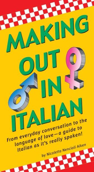 Making Out In Italian: (Italian Phrasebook) (Making Out Books) cover