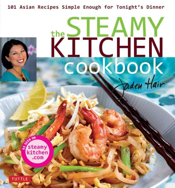 The Steamy Kitchen Cookbook: 101 Asian Recipes Simple Enough for Tonight's Dinner cover
