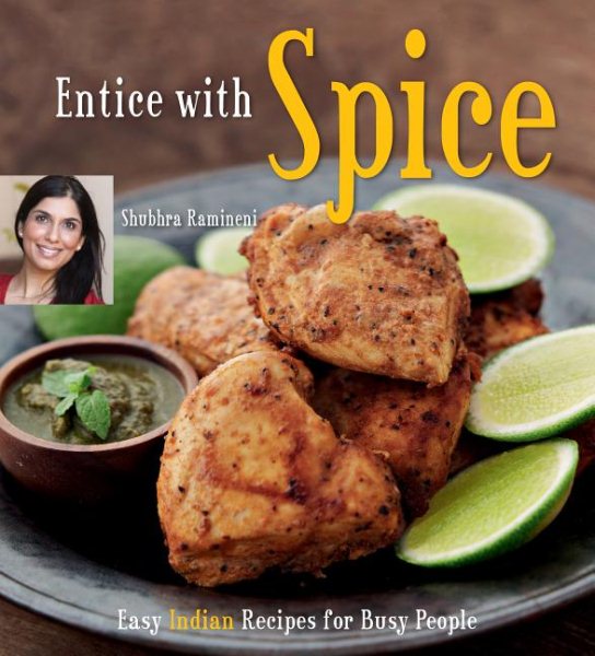 Entice With Spice: Easy Indian Recipes for Busy People [Indian Cookbook, 95 Recipes] cover