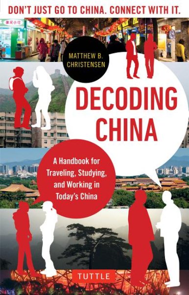 Decoding China: A Handbook for Traveling, Studying, and Working in Today's China cover