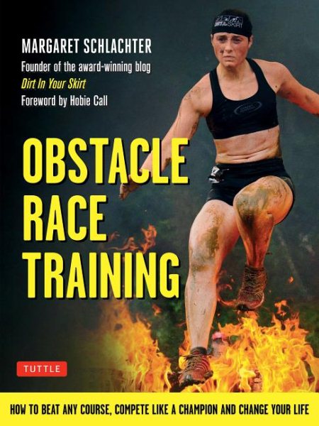 Obstacle Race Training: How to Beat Any Course, Compete Like a Champion and Change Your Life cover