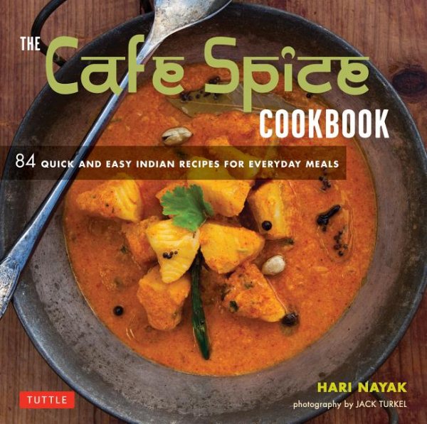 The Cafe Spice Cookbook: 84 Quick and Easy Indian Recipes for Everyday Meals cover