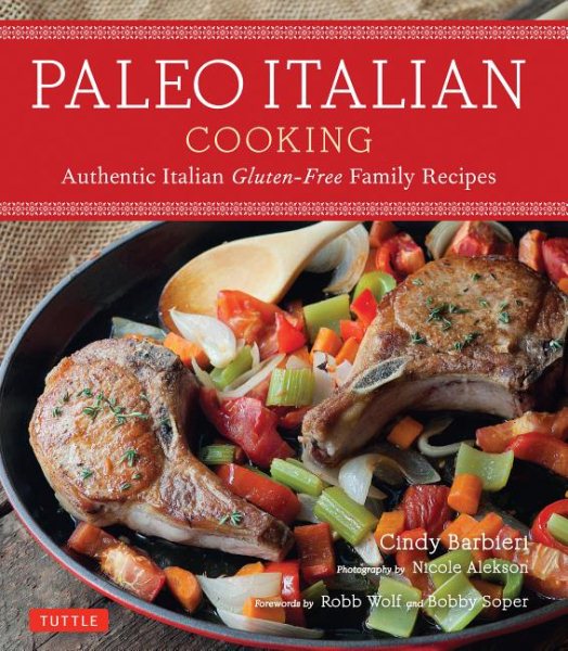 Paleo Italian Cooking: Authentic Italian Gluten-Free Family Recipes cover