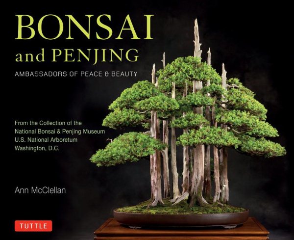 Bonsai and Penjing: Ambassadors of Peace & Beauty cover
