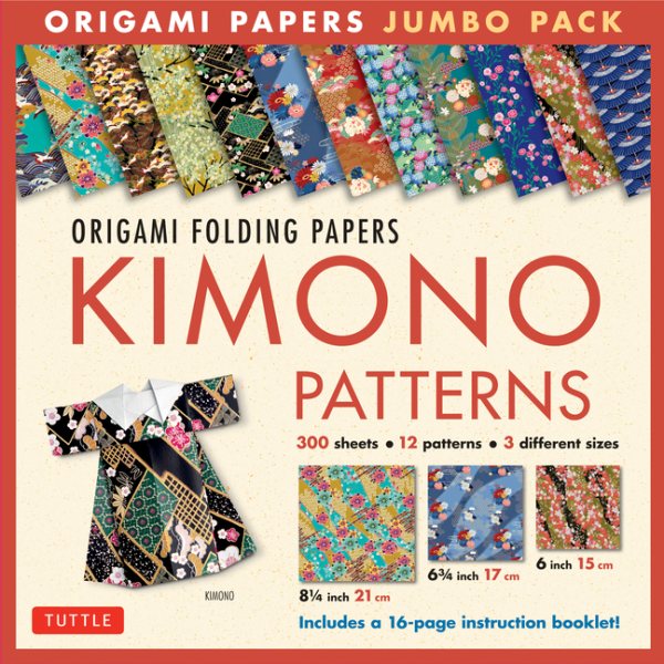 Origami Folding Papers Jumbo Pack: Kimono Patterns: 300 High-Quality Origami Papers in 3 Sizes (6 inch; 6 3/4 inch and 8 1/4 inch) and a 16-page Instructional Origami Book, cover