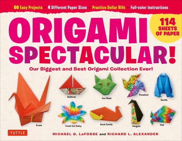 Origami Spectacular Kit: Our Biggest and Best Origami Collection Ever! (114 Sheets of Paper; 60 Easy Projects to Fold; 4 Different Paper Sizes; Practice Dollar Bills; Full-color Instruction Book) cover